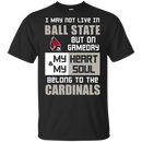 My Heart And My Soul Belong To The Ball State Cardinals T Shirts
