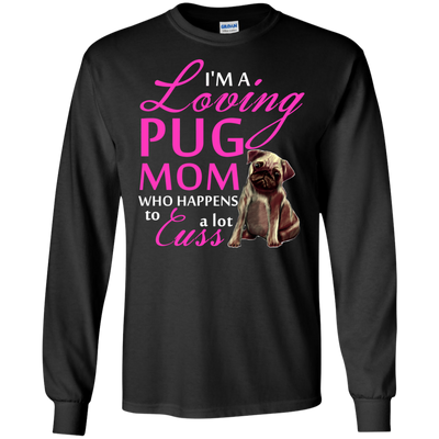 I'm A Loving Pug Mom T Shirts