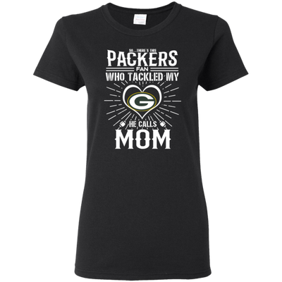 He Calls Mom Who Tackled My Green Bay Packers T Shirts