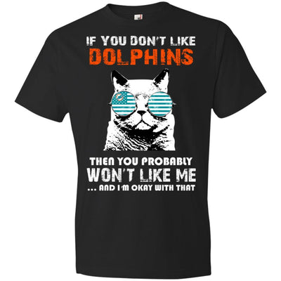 Something for you If You Don't Like Miami Dolphins T Shirt