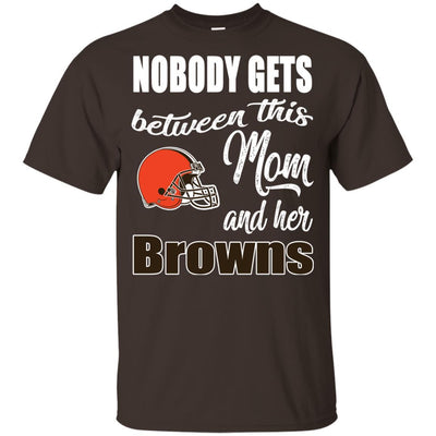 Nobody Gets Between Mom And Her Cleveland Browns T Shirts