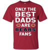 Only The Best Dads Are Fans Chicago Bears T Shirts, is cool gift