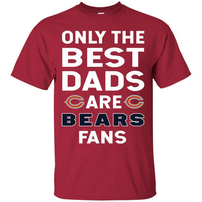 Only The Best Dads Are Fans Chicago Bears T Shirts, is cool gift