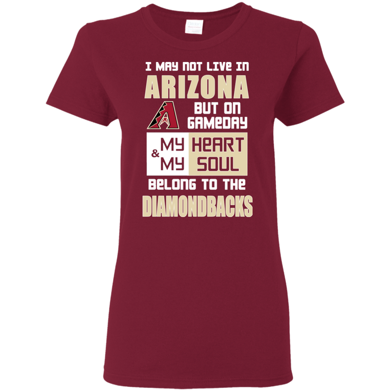 My Heart And My Soul Belong To The Arizona Diamondbacks T Shirts