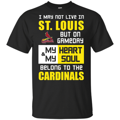 My Heart And My Soul Belong To The St. Louis Cardinals T Shirts