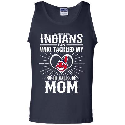 He Calls Mom Who Tackled My Cleveland Indians T Shirts