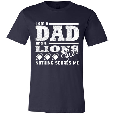 I Am A Dad And A Fan Nothing Scares Me Detroit Lions T Shirt