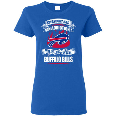 Everybody Has An Addiction Mine Just Happens To Be Buffalo Bills T Shirt