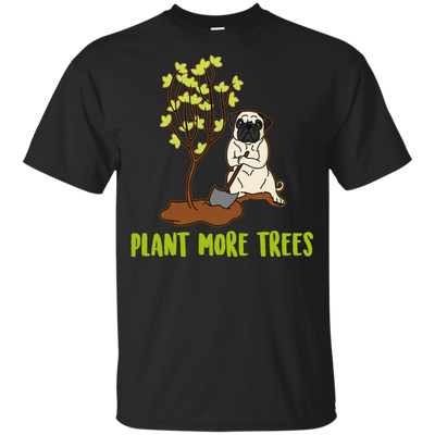 Pug - Plant More Trees T Shirts