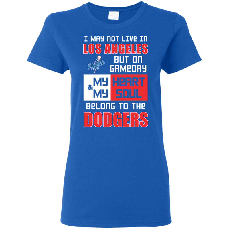 My Heart And My Soul Belong To The Los Angeles Dodgers T Shirts
