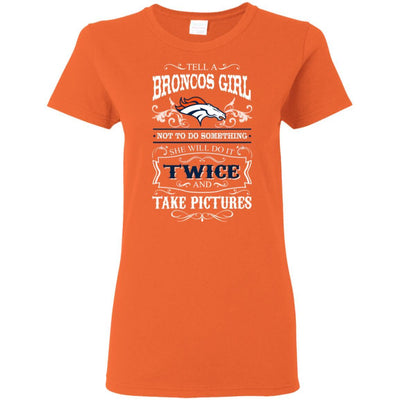 She Will Do It Twice And Take Pictures Denver Broncos T Shirt