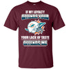 My Loyalty And Your Lack Of Taste Miami Dolphins T Shirts