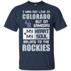 My Heart And My Soul Belong To The Colorado Rockies T Shirts