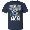He Calls Mom Who Tackled My Kent State Golden Flashes T Shirts