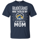 He Calls Mom Who Tackled My Kent State Golden Flashes T Shirts