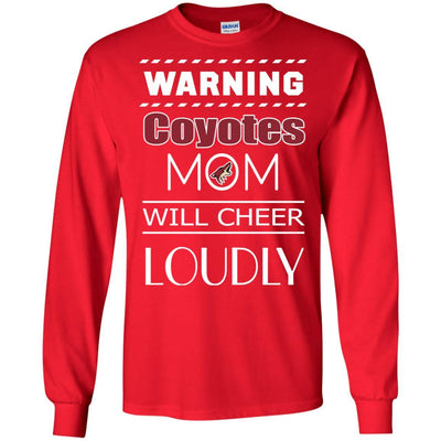 Warning Mom Will Cheer Loudly Arizona Coyotes T Shirts