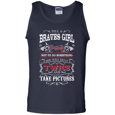 She Will Do It Twice And Take Pictures Atlanta Braves T Shirt