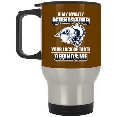 My Loyalty And Your Lack Of Taste Los Angeles Rams Mugs