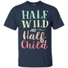 Half Wild Half Child T Shirts V4