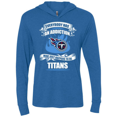 Everybody Has An Addiction Mine Just Happens To Be Tennessee Titans T Shirt