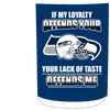 My Loyalty And Your Lack Of Taste Seattle Seahawks Mugs