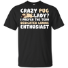 Crazy Pug Lady T Shirts