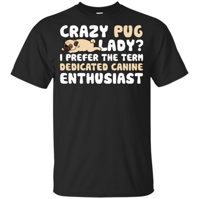 Crazy Pug Lady T Shirts