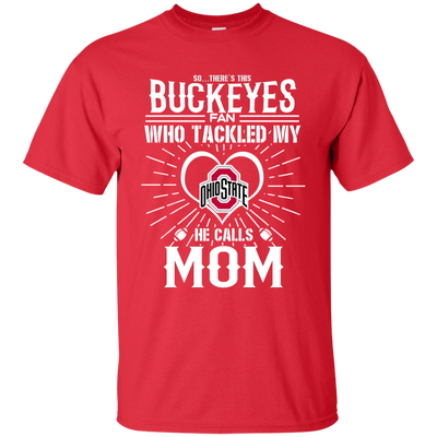 He Calls Mom Who Tackled My Ohio State Buckeyes T Shirts