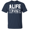 Life Without A Pug T Shirts