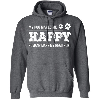 My Pug Makes Me Happy T Shirts