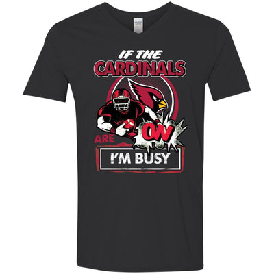 If The Arizona Cardinals Are On - I'm Busy T Shirts