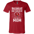 He Calls Mom Who Tackled My Tampa Bay Buccaneers T Shirts