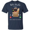 My Pug Is Calling T Shirts