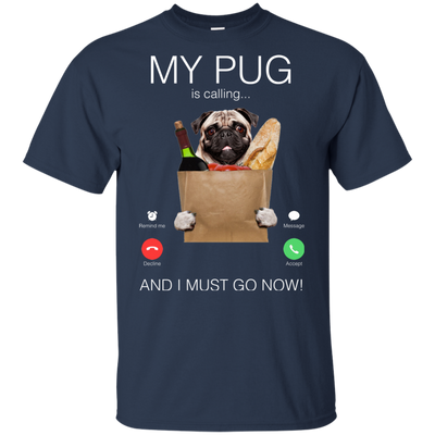 My Pug Is Calling T Shirts