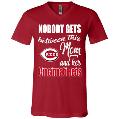 Nobody Gets Between Mom And Her Cincinnati Reds T Shirts