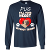 Pug - Fill Your Heart Without Trying T Shirts