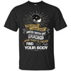 My Anaheim Ducks And They'll Never Find Your Body T Shirt