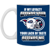 My Loyalty And Your Lack Of Taste Tennessee Titans Mugs