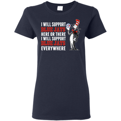 I Will Support Everywhere Toronto Blue Jays T Shirts