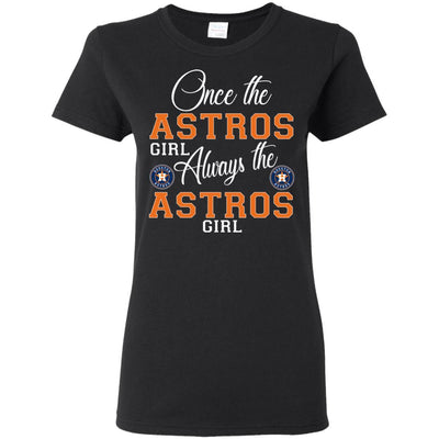 Always The Houston Astros Girl T Shirts