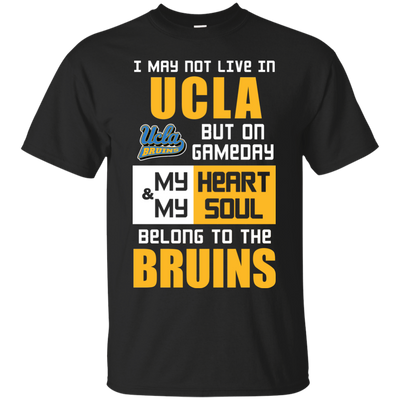 My Heart And My Soul Belong To The UCLA Bruins T Shirts