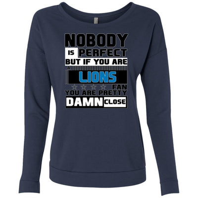 Nobody Is Perfect But If You Are A Lions Fan T Shirts