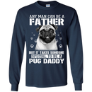 It Takes Someone Special To Be A Pug Daddy T Shirts