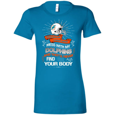 My Miami Dolphins And They'll Never Find Your Body T Shirt