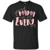 Mama All Day Everyday T Shirts V4