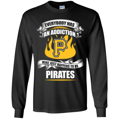 Everybody Has An Addiction Mine Just Happens To Be Pittsburgh Pirates T Shirt