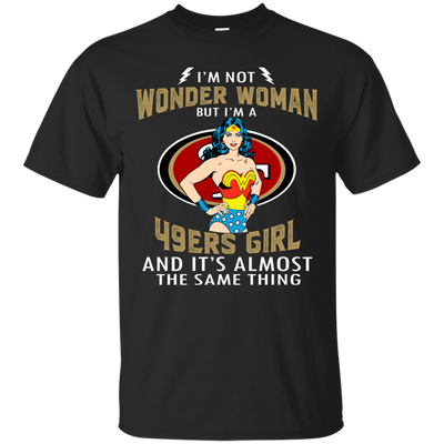 I'm Not Wonder Woman San Francisco 49ers T Shirts