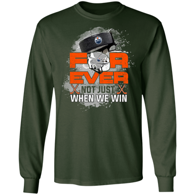 For Ever Not Just When We Win Edmonton Oilers T Shirt
