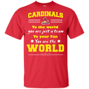 To Your Fan You Are The World St. Louis Cardinals T Shirts