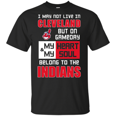 My Heart And My Soul Belong To The Cleveland Indians T Shirts